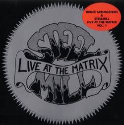 Steel Mill (USA) : Live at the Matrix Vol.1